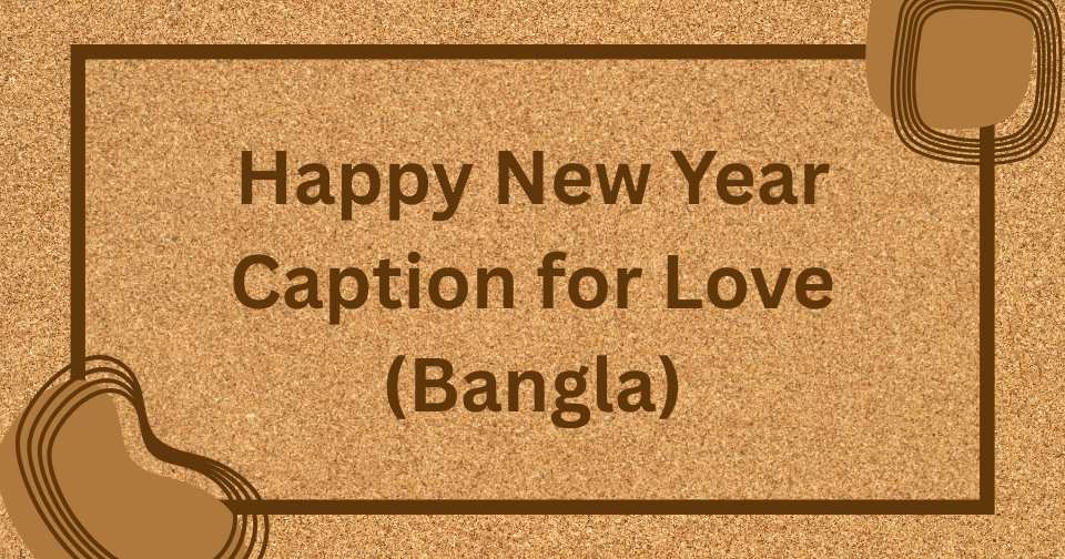 হ্যাপি নিউ ইয়ার 2025 স্ট্যাটাস | Happy New Year Caption Bangla (2025)